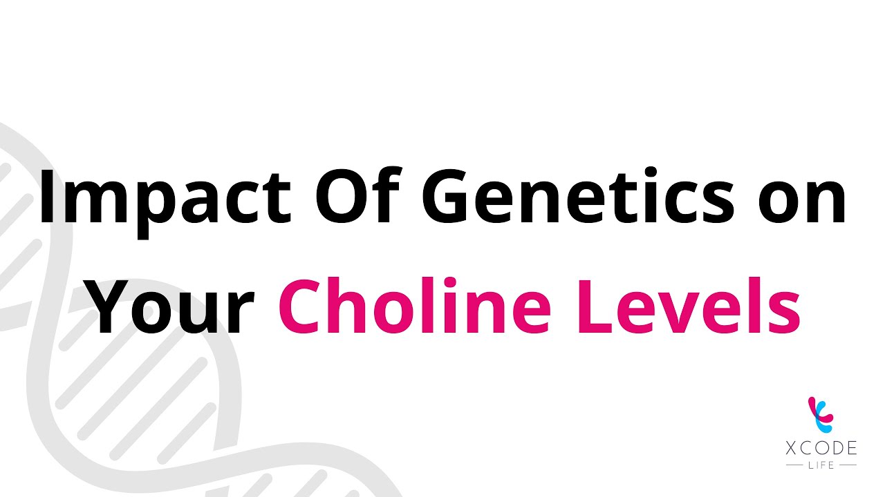 Why Do People With Certain Genetic Makeup Need More Choline In Their Diets?