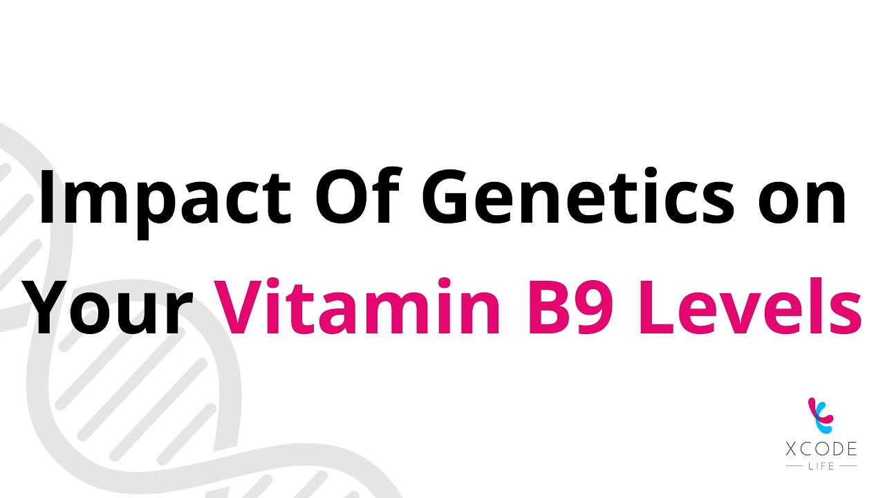How Genes Influence Your Vitamin B9 (Folate) Requirements