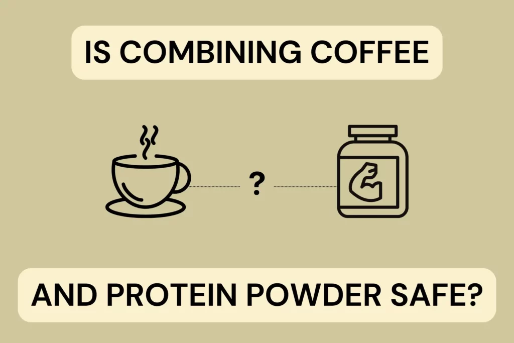 Is combining coffee and protein powder safe?